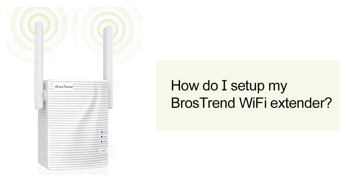 How do I Setup my BrosTrend WiFi Extender?
